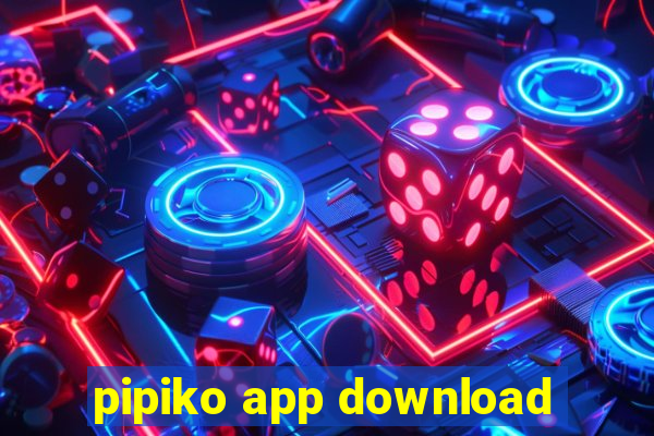 pipiko app download